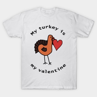 My Turkey is My Valentine T-Shirt